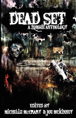 Dead Set: A Zombie Anthology by McCrary, Michelle