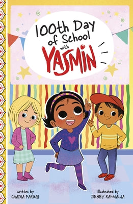 100th Day of School with Yasmin by Faruqi, Saadia