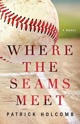 Where the Seams Meet by Holcomb, Patrick