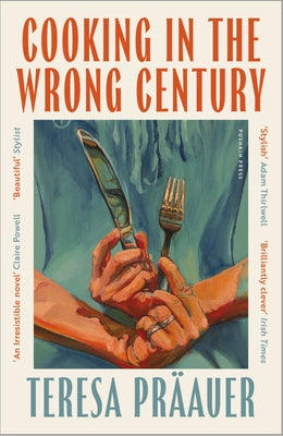 Cooking in the Wrong Century by PrÃ¤auer, Teresa