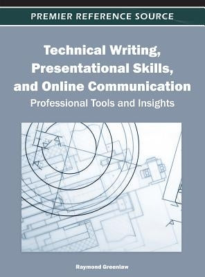 Technical Writing, Presentational Skills, and Online Communication: Professional Tools and Insights by Greenlaw, Raymond