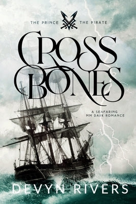 Crossbones: A seafaring MM Dark Romance by Rivers, Devyn