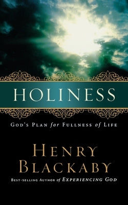 Holiness: God's Plan for Fullness of Life by Blackaby, Henry