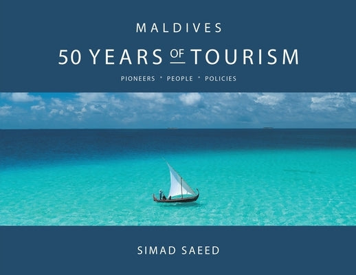 Maldives: 50 Years of Tourism by Simad, Saeed