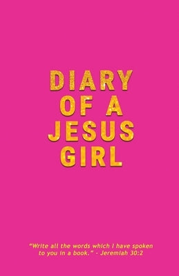 Diary Of A Jesus Girl: Journal by Daye, Crystal S.