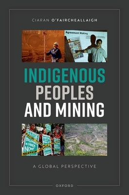 Indigenous Peoples and Mining: A Global Perspective by O'Faircheallaigh, Ciaran