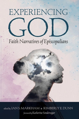 Experiencing God: Faith Narratives of Episcopalians by Markham, Ian S.
