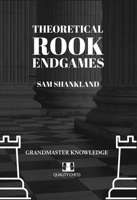 Theoretical Rook Endgames by Shankland, Sam