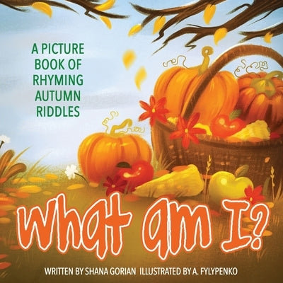 What Am I? Autumn: A Picture Book of Read-Aloud, Rhyming Autumn Riddles by Portra, Art