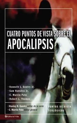 Cuatro Puntos de Vista Sobre El Apocalipsis by Pate, C. Marvin