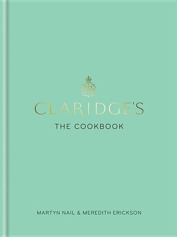 Claridges: The Cookbook by Erickson, Meredith