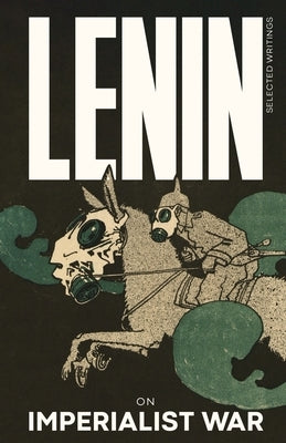 Lenin Selected Writings: On Imperialist War by Lenin, Vladimir Ilyich