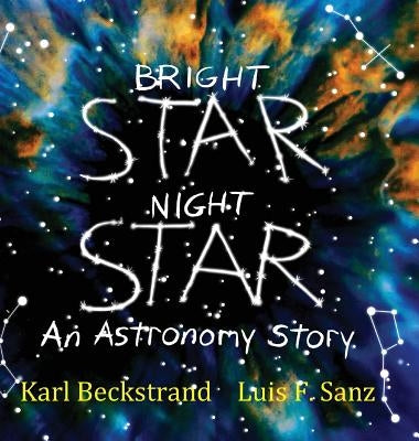 Bright Star, Night Star: An Astronomy Story by Beckstrand, Karl