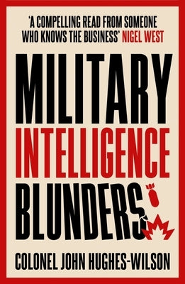 Military Intelligence Blunders by Wilson, John