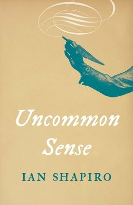 Uncommon Sense by Shapiro, Ian