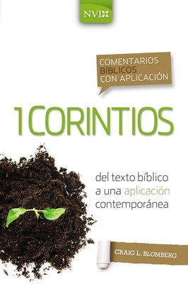 Comentario Bíblico Con Aplicación NVI 1 Corintios: del Texto Bíblico a Una Aplicación Contemporánea by Blomberg, Craig L.