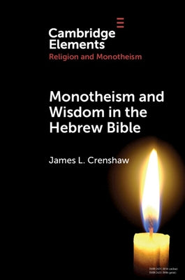 Monotheism and Wisdom in the Hebrew Bible by Crenshaw, James L.