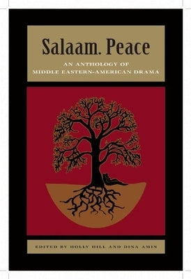 Salaam. Peace: An Anthology of Middle Eastern-American Drama by Hill, Holly