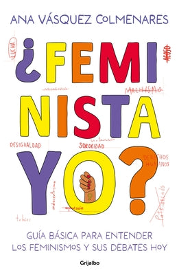 ¿Feminista, Yo? / ¿Me, a Feminist? by V&#225;squez Colmenares, Ana