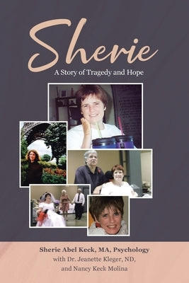 Sherie: A Story of Tragedy and Hope by Keck, Sherie Abel