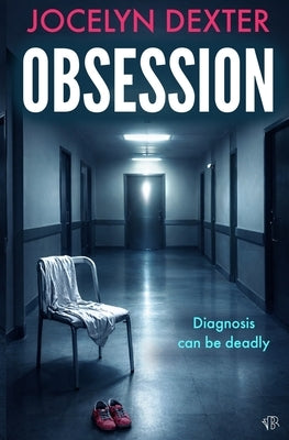 Obsession: A haunting psychological thriller that will leave you questioning everything by Dexter, Jocelyn