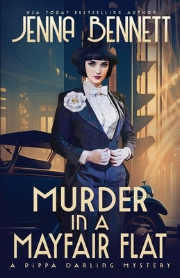 Murder in a Mayfair Flat: A 1920s Murder Mystery by Bennett, Jenna