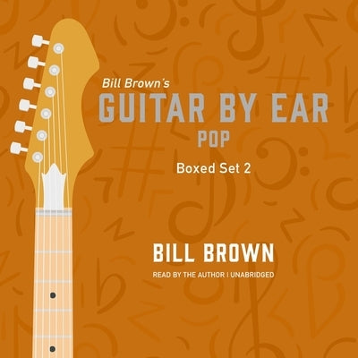 Guitar by Ear: Pop Box Set 2 Lib/E by Brown, Bill