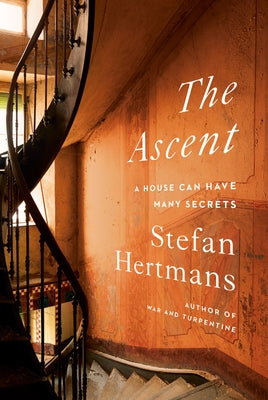 The Ascent: A House Can Have Many Secrets by Hertmans, Stefan