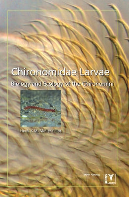Chironomidae Larvae, Vol. 2: Chironomini: Biology and Ecology of the Chironomini by Moller Pillot, Henk K. M.