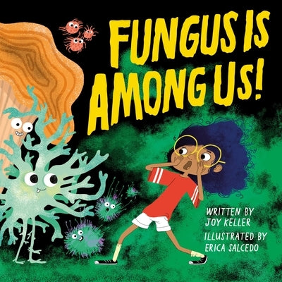 Fungus Is Among Us! by Keller, Joy