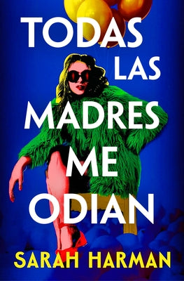 Todas Las Madres Me Odian / All the Other Mothers Hate Me by Harman, Sarah
