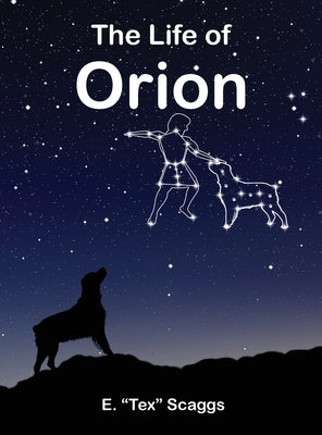 The Life of Orion by Scaggs, E. Tex