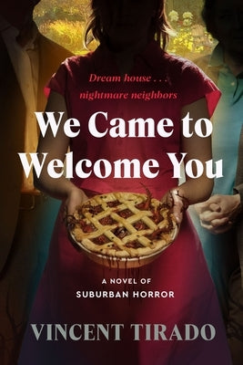 We Came to Welcome You: A Novel of Suburban Horror by Tirado, Vincent