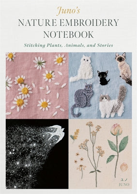 Juno's Nature Embroidery Notebook: Stitching Plants, Animals, and Stories by Juno