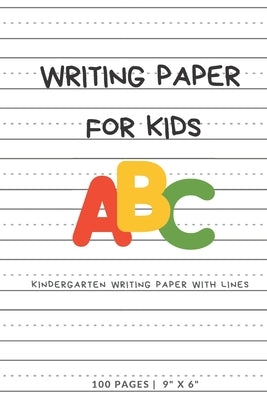 Writing Paper for Kids: ABC Kindergarden writing Paper with Dotted Mid Line, 100 Pages (9" x 6") by Yayi, Jang
