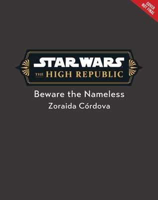 Star Wars: The High Republic: Beware the Nameless by C&#243;rdova, Zoraida