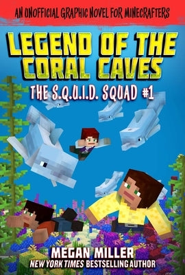 The Legend of the Coral Caves: An Unofficial Graphic Novel for Minecrafters by Miller, Megan