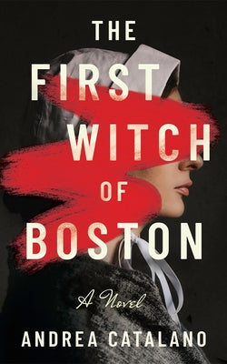 The First Witch of Boston by Catalano, Andrea