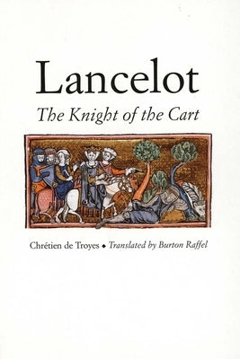 Lancelot: The Knight of the Cart by Chr&#233;tien de Troyes