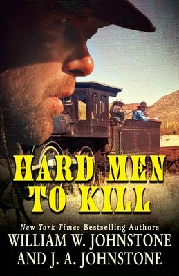 Hard Men to Kill by Johnstone, William W.