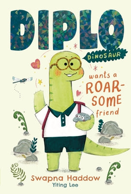 Diplo Dinosaur Wants a Roarsome Friend by Haddow, Swapna