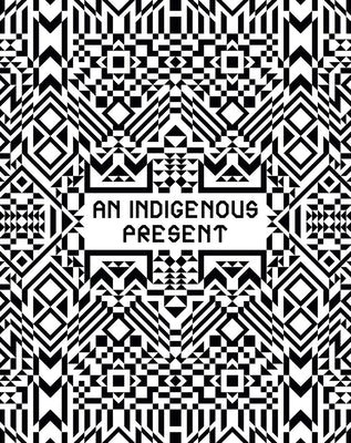 An Indigenous Present by Gibson, Jeffrey