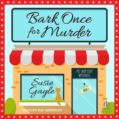 Bark Once for Murder by Gayle, Susie