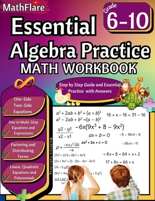 Essential Algebra Practice Workbook 7th to 10th Grade: Algebra Essential Practice Workbook Grade 7-10, Distributing Terms and Factoring with Special C by Publishing, Mathflare