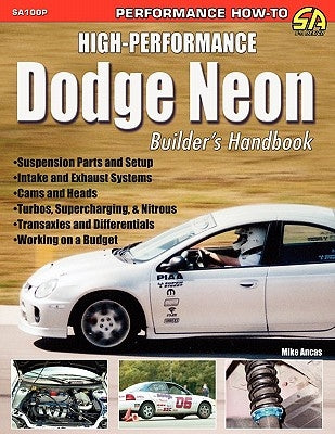 High-Performance Dodge Neon Builder's Handbook by Ancas, Mike