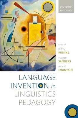 Language Invention in Linguistics Pedagogy by Punske, Jeffrey