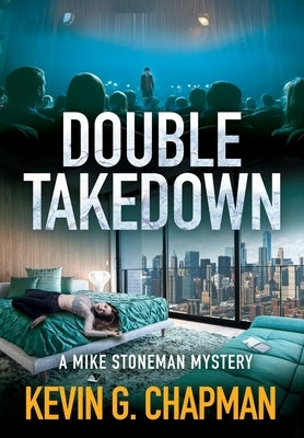 Double Takedown (A Mike Stoneman Mystery) by Chapman, Kevin G.