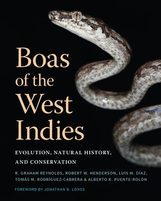 Boas of the West Indies: Evolution, Natural History, and Conservation by Reynolds, R. Graham