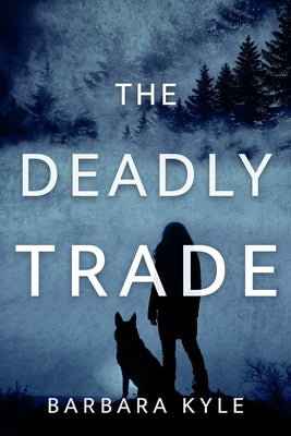 The Deadly Trade by Kyle, Barbara