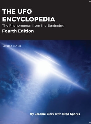 The UFO Encyclopedia, 4th Ed. Volume 1: A-M by Clark, Jerome